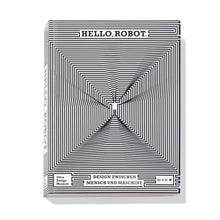Load image into Gallery viewer, Hello, Robot. Design zwischen Mensch und Maschine - Vitra Design Museum Shop