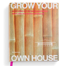Load image into Gallery viewer, Grow Your own House: Simón Vélez and the Bamboo Architecture
